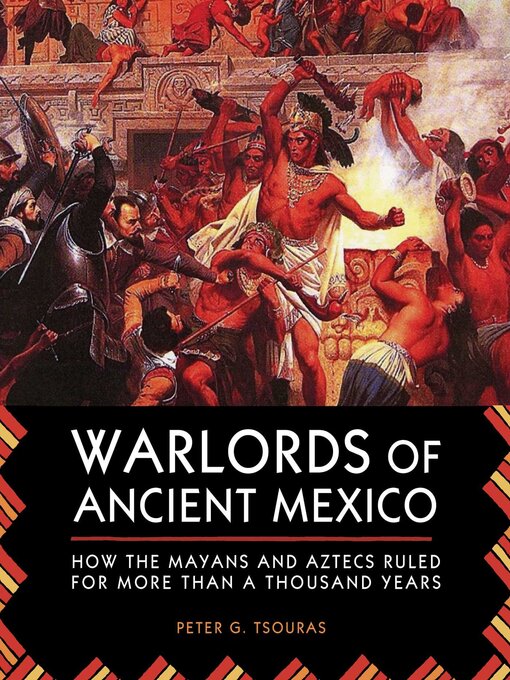 Title details for Warlords of Ancient Mexico by Peter G. Tsouras - Available
